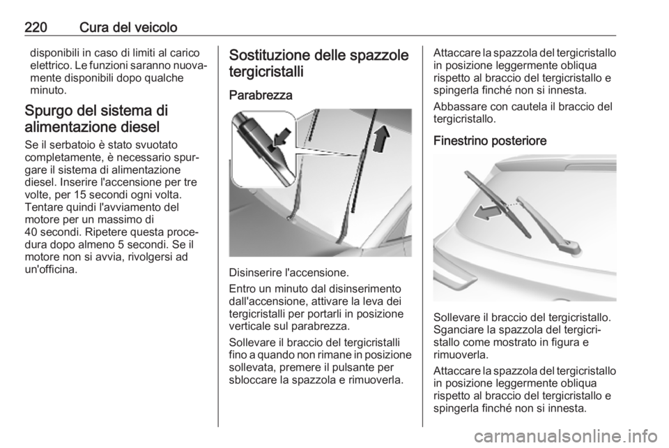 OPEL GRANDLAND X 2019.75 Manuale di uso e manutenzione (in Italian) 220Cura del veicolodisponibili in caso di limiti al carico
elettrico. Le funzioni saranno nuova‐
mente disponibili dopo qualche
minuto.
Spurgo del sistema di alimentazione diesel
Se il serbatoio è OPEL GRANDLAND X 2019.75 Manuale di uso e manutenzione (in Italian) 220Cura del veicolodisponibili in caso di limiti al carico
elettrico. Le funzioni saranno nuova‐
mente disponibili dopo qualche
minuto.
Spurgo del sistema di alimentazione diesel
Se il serbatoio è