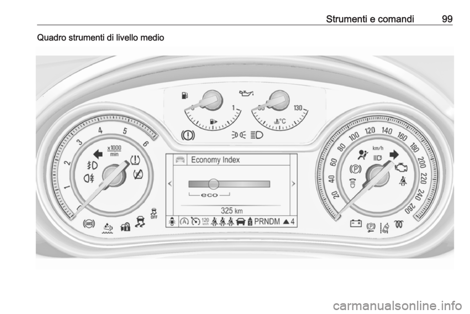 OPEL INSIGNIA 2016  Manuale di uso e manutenzione (in Italian) Strumenti e comandi99Quadro strumenti di livello medio 