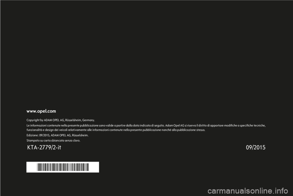 OPEL KARL 2016  Manuale di uso e manutenzione (in Italian) www.opel.com
09/2015
KTA-2779/2-it
Copyright by ADAM OPEL AG, Rüsselsheim, Germany.
Le  informazioni  contenute nella presente  pubblicazione  sono valide  a partire  dalla  data indicata  di seguito