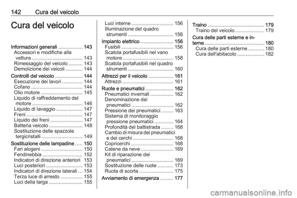 OPEL KARL 2017 Manuale di uso e manutenzione (in Italian) 142Cura del veicoloCura del veicoloInformazioni generali.................143
Accessori e modifiche alla vettura .................................... 143
Rimessaggio del veicolo ..........143
Demolizio OPEL KARL 2017 Manuale di uso e manutenzione (in Italian) 142Cura del veicoloCura del veicoloInformazioni generali.................143
Accessori e modifiche alla vettura .................................... 143
Rimessaggio del veicolo ..........143
Demolizio