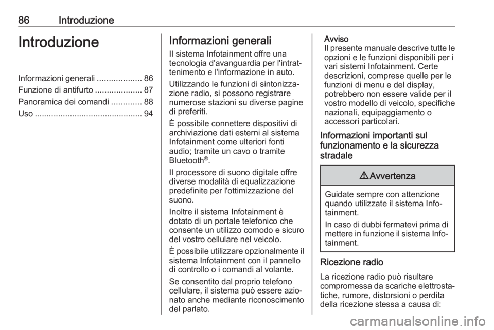 OPEL KARL 2019 Manuale del sistema Infotainment (in Italian) 86IntroduzioneIntroduzioneInformazioni generali...................86
Funzione di antifurto ....................87
Panoramica dei comandi .............88
Uso ........................................... OPEL KARL 2019 Manuale del sistema Infotainment (in Italian) 86IntroduzioneIntroduzioneInformazioni generali...................86
Funzione di antifurto ....................87
Panoramica dei comandi .............88
Uso ...........................................