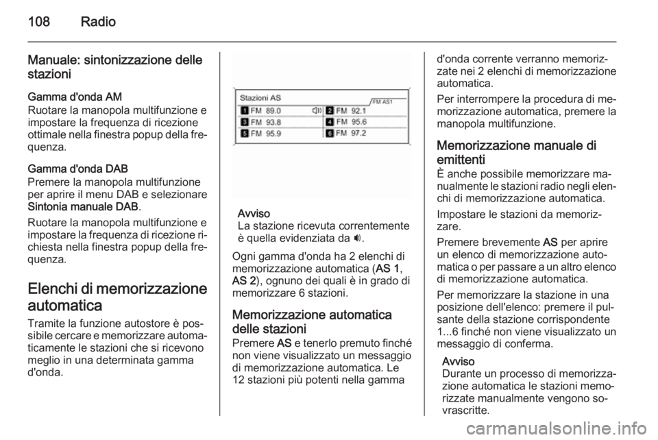 OPEL MERIVA 2015.5 Manuale del sistema Infotainment (in Italian) 108Radio
Manuale: sintonizzazione delle
stazioni
Gamma d'onda AM
Ruotare la manopola multifunzione e
impostare la frequenza di ricezione
ottimale nella finestra popup della fre‐
quenza.
Gamma d& OPEL MERIVA 2015.5 Manuale del sistema Infotainment (in Italian) 108Radio
Manuale: sintonizzazione delle
stazioni
Gamma d'onda AM
Ruotare la manopola multifunzione e
impostare la frequenza di ricezione
ottimale nella finestra popup della fre‐
quenza.
Gamma d&