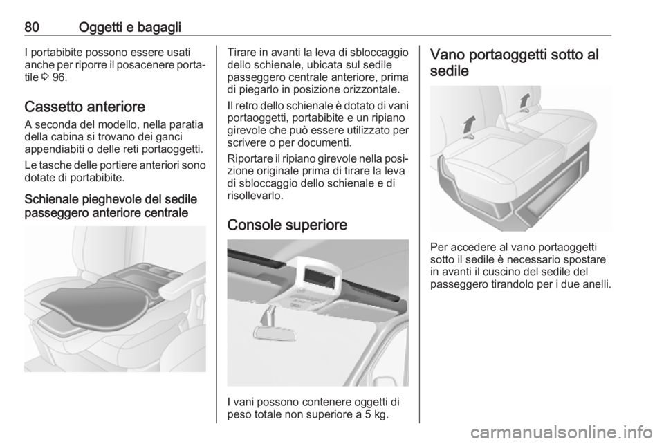 OPEL MOVANO_B 2020 Manuale di uso e manutenzione (in Italian) 80Oggetti e bagagliI portabibite possono essere usati
anche per riporre il posacenere porta‐ tile 3 96.
Cassetto anteriore A seconda del modello, nella paratia
della cabina si trovano dei ganci
app OPEL MOVANO_B 2020 Manuale di uso e manutenzione (in Italian) 80Oggetti e bagagliI portabibite possono essere usati
anche per riporre il posacenere porta‐ tile 3 96.
Cassetto anteriore A seconda del modello, nella paratia
della cabina si trovano dei ganci
app