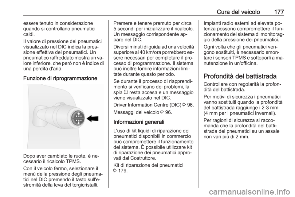 OPEL VIVARO B 2016 Manuale di uso e manutenzione (in Italian) Cura del veicolo177essere tenuto in considerazione
quando si controllano pneumatici
caldi.
Il valore di pressione dei pneumatici
visualizzato nel DIC indica la pres‐
sione effettiva dei pneumatici. OPEL VIVARO B 2016 Manuale di uso e manutenzione (in Italian) Cura del veicolo177essere tenuto in considerazione
quando si controllano pneumatici
caldi.
Il valore di pressione dei pneumatici
visualizzato nel DIC indica la pres‐
sione effettiva dei pneumatici.