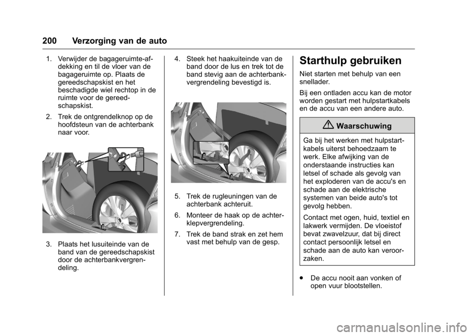 OPEL KARL 2016 Gebruikershandleiding (in Dutch) OPEL Karl Owner Manual (GMK-Localizing-EU LHD-9231167) - 2016 - crc -
9/10/15
200 Verzorging van de auto
1. Verwijder de bagageruimte-af-dekking en til de vloer van de
bagageruimte op. Plaats de
geree OPEL KARL 2016 Gebruikershandleiding (in Dutch) OPEL Karl Owner Manual (GMK-Localizing-EU LHD-9231167) - 2016 - crc -
9/10/15
200 Verzorging van de auto
1. Verwijder de bagageruimte-af-dekking en til de vloer van de
bagageruimte op. Plaats de
geree