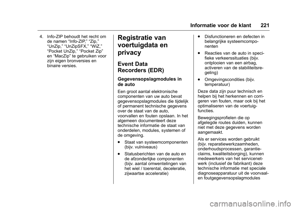OPEL KARL 2016 Gebruikershandleiding (in Dutch) OPEL Karl Owner Manual (GMK-Localizing-EU LHD-9231167) - 2016 - crc -
9/10/15
Informatie voor de klant 221
4. Info-ZIP behoudt het recht omde namen “Info-ZIP,” “Zip,”
“UnZip,” “UnZipSFX, OPEL KARL 2016 Gebruikershandleiding (in Dutch) OPEL Karl Owner Manual (GMK-Localizing-EU LHD-9231167) - 2016 - crc -
9/10/15
Informatie voor de klant 221
4. Info-ZIP behoudt het recht omde namen “Info-ZIP,” “Zip,”
“UnZip,” “UnZipSFX,