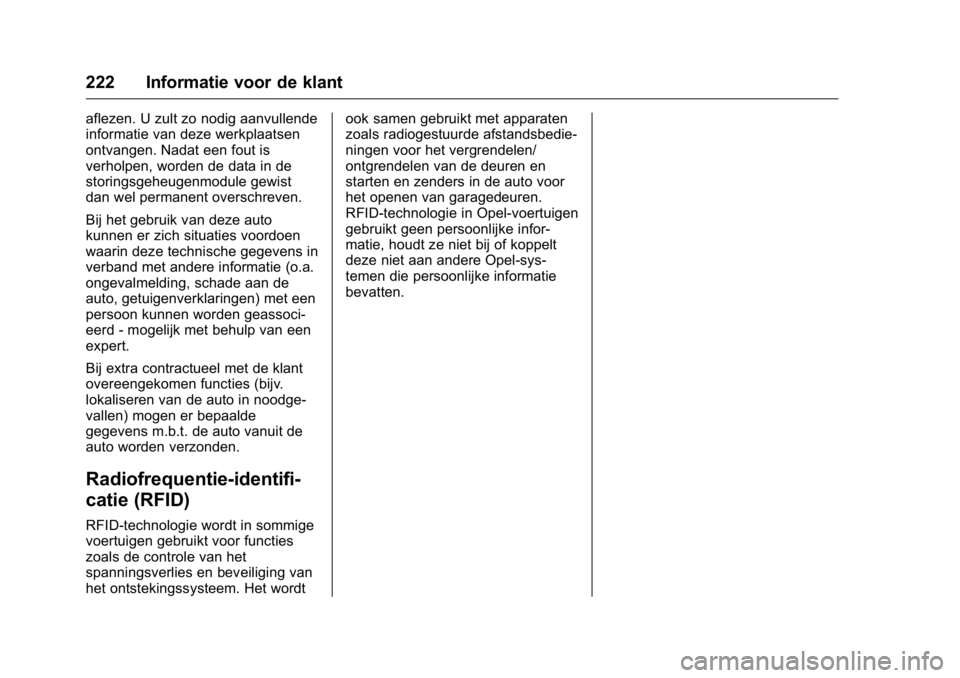 OPEL KARL 2016 Gebruikershandleiding (in Dutch) OPEL Karl Owner Manual (GMK-Localizing-EU LHD-9231167) - 2016 - crc -
9/10/15
222 Informatie voor de klant
aflezen. U zult zo nodig aanvullende
informatie van deze werkplaatsen
ontvangen. Nadat een fo OPEL KARL 2016 Gebruikershandleiding (in Dutch) OPEL Karl Owner Manual (GMK-Localizing-EU LHD-9231167) - 2016 - crc -
9/10/15
222 Informatie voor de klant
aflezen. U zult zo nodig aanvullende
informatie van deze werkplaatsen
ontvangen. Nadat een fo