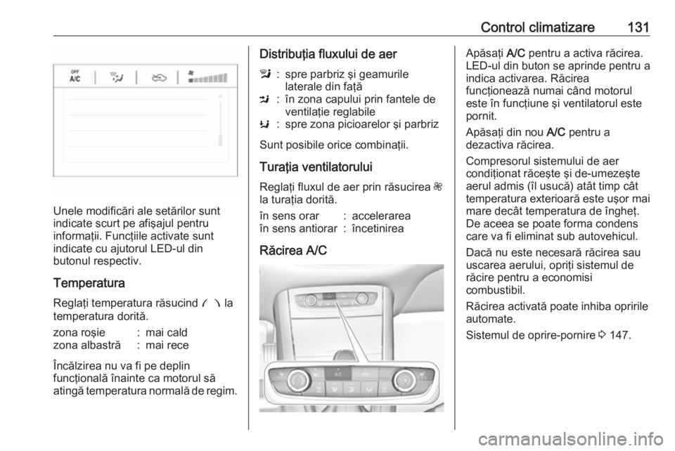OPEL GRANDLAND X 2019 Manual de utilizare (in Romanian) Control climatizare131
Unele modificări ale setărilor sunt
indicate scurt pe afişajul pentru
informaţii. Funcţiile activate sunt
indicate cu ajutorul LED-ul din
butonul respectiv.
Temperatura
Reg OPEL GRANDLAND X 2019 Manual de utilizare (in Romanian) Control climatizare131
Unele modificări ale setărilor sunt
indicate scurt pe afişajul pentru
informaţii. Funcţiile activate sunt
indicate cu ajutorul LED-ul din
butonul respectiv.
Temperatura
Reg