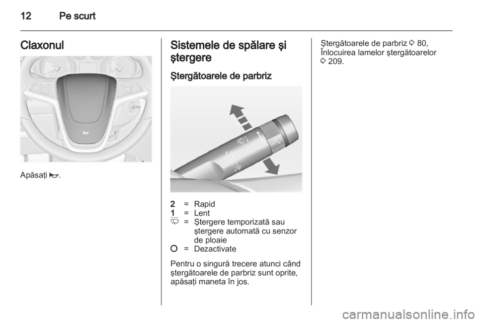 OPEL INSIGNIA 2013  Manual de utilizare (in Romanian) 