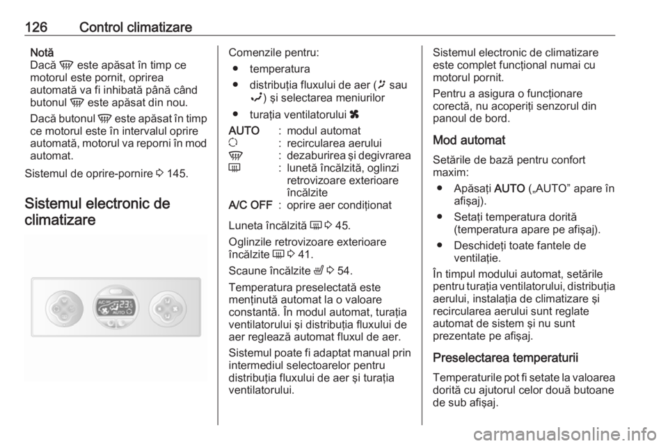 OPEL MOVANO_B 2019 Manual de utilizare (in Romanian) 126Control climatizareNotă
Dacă V este apăsat în timp ce
motorul este pornit, oprirea
automată va fi inhibată până când
butonul V este apăsat din nou.
Dacă butonul V este apăsat în tim OPEL MOVANO_B 2019 Manual de utilizare (in Romanian) 126Control climatizareNotă
Dacă V este apăsat în timp ce
motorul este pornit, oprirea
automată va fi inhibată până când
butonul V este apăsat din nou.
Dacă butonul V este apăsat în tim