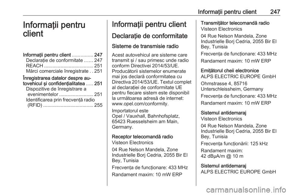 OPEL MOVANO_B 2019 Manual de utilizare (in Romanian) Informaţii pentru client247Informaţii pentru
clientInformaţii pentru client ...............247
Declaraţie de conformitate ......247
REACH .................................... 251
Mărci comerciale OPEL MOVANO_B 2019 Manual de utilizare (in Romanian) Informaţii pentru client247Informaţii pentru
clientInformaţii pentru client ...............247
Declaraţie de conformitate ......247
REACH .................................... 251
Mărci comerciale