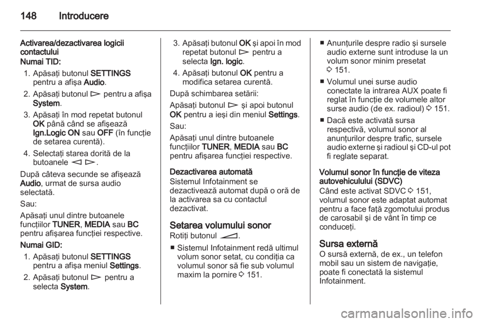 OPEL ZAFIRA B 2014  Manual pentru sistemul Infotainment (in Romanian) 