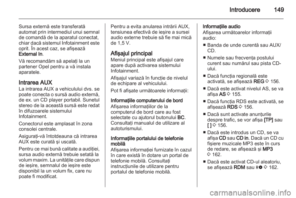 OPEL ZAFIRA B 2014  Manual pentru sistemul Infotainment (in Romanian) 