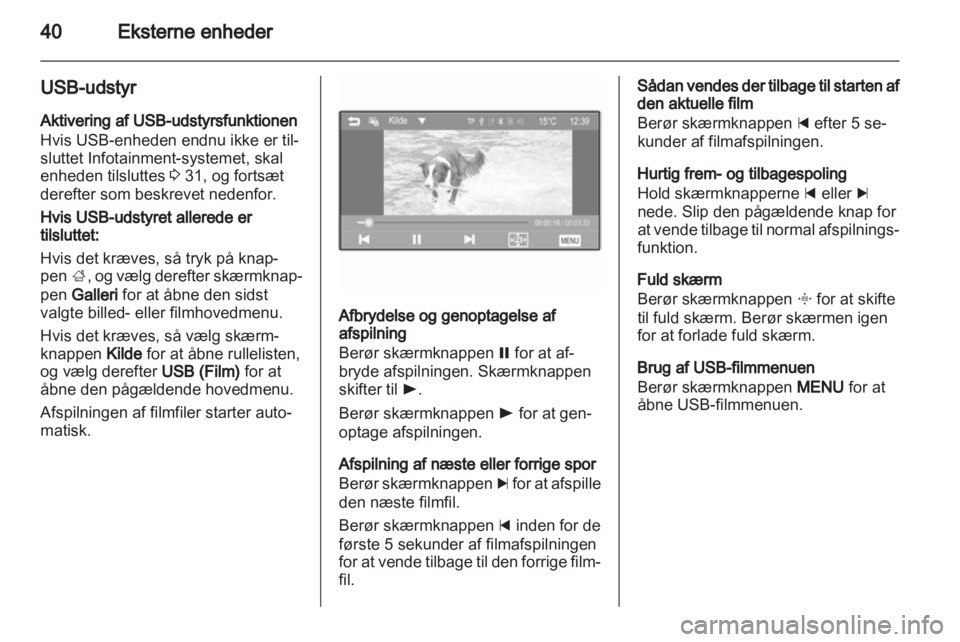 OPEL ADAM 2013  Instruktionsbog til Infotainment (in Danish) 