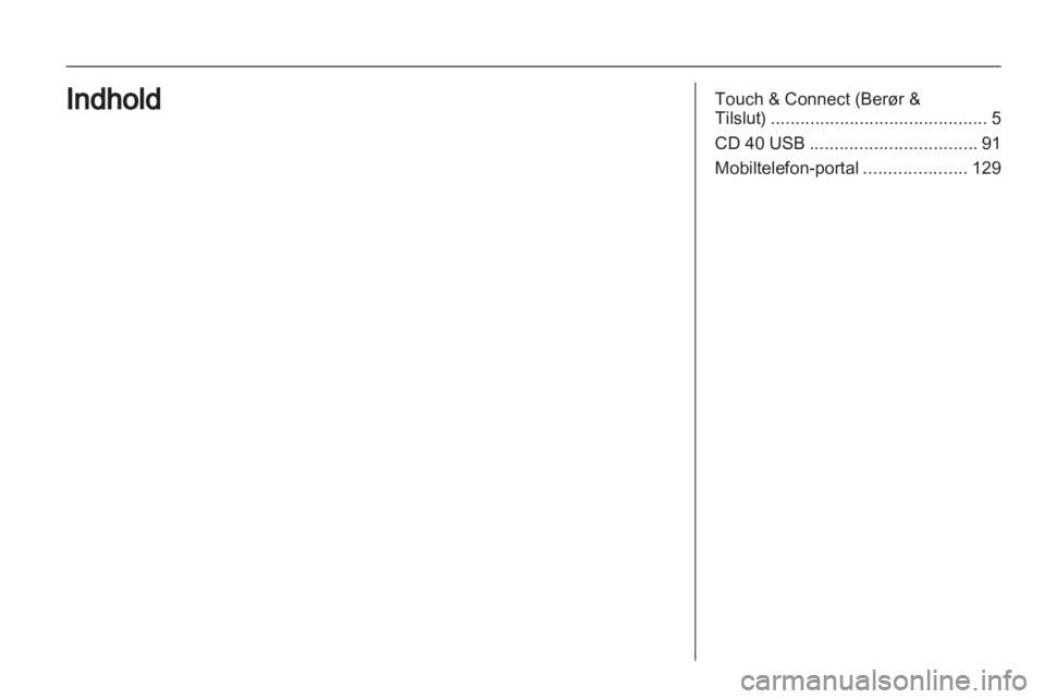 OPEL ANTARA 2013  Instruktionsbog til Infotainment (in Danish) 