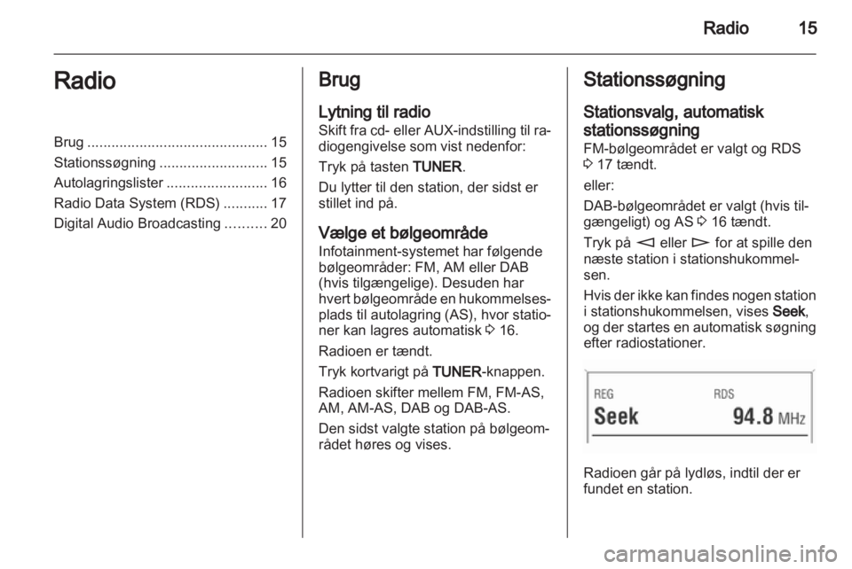OPEL ASTRA H 2013  Instruktionsbog til Infotainment (in Danish) 