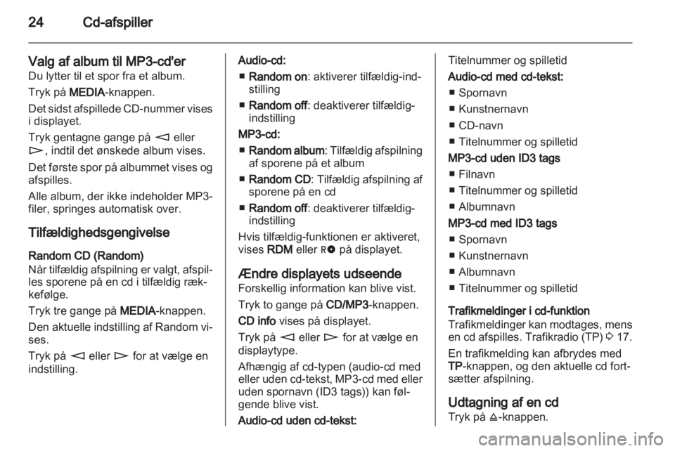 OPEL ASTRA H 2013  Instruktionsbog til Infotainment (in Danish) 