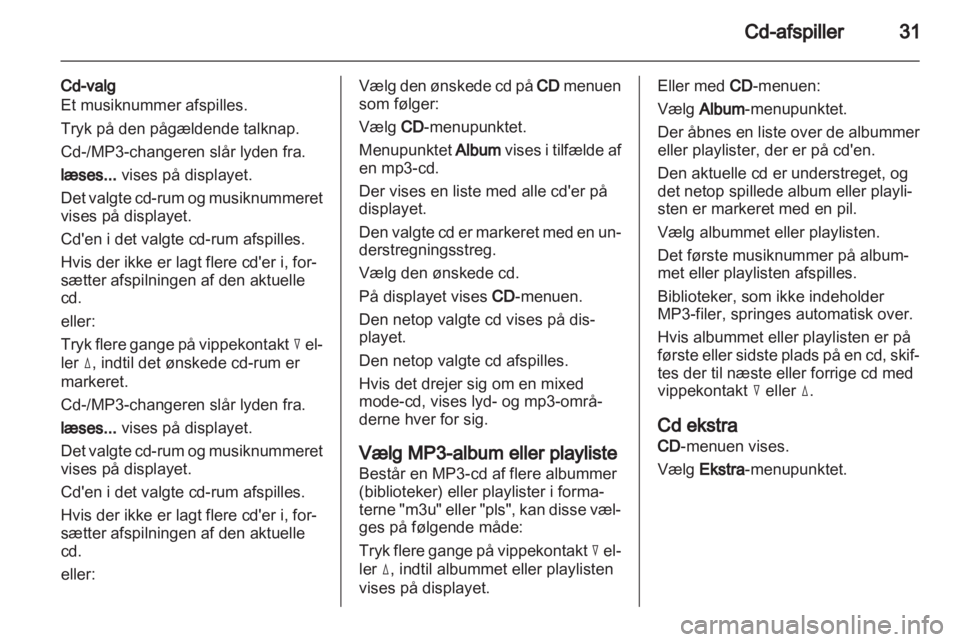 OPEL CORSA 2010.5  Instruktionsbog til Infotainment (in Danish) 
