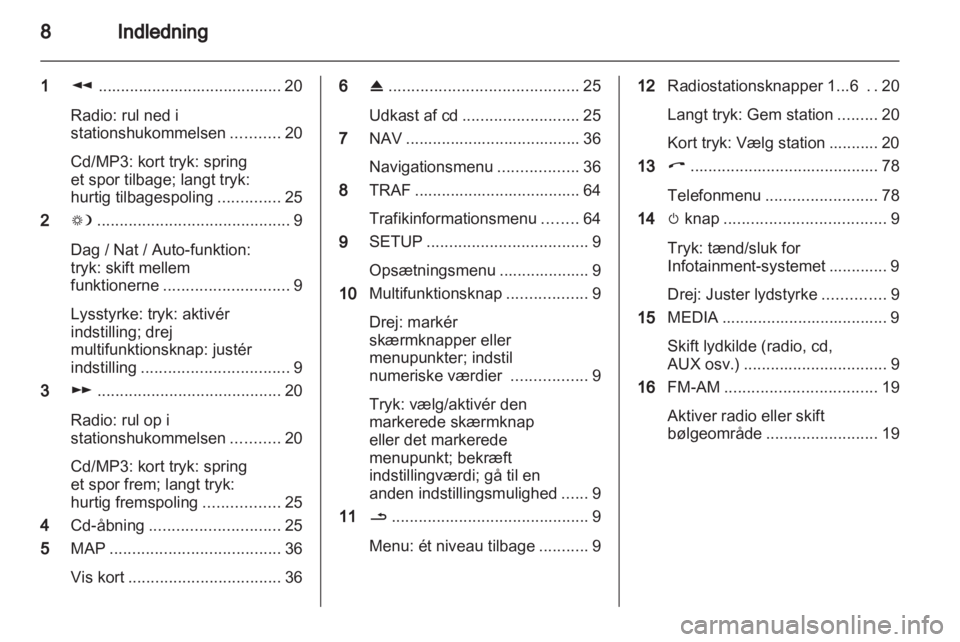 OPEL CORSA 2013  Instruktionsbog til Infotainment (in Danish) 