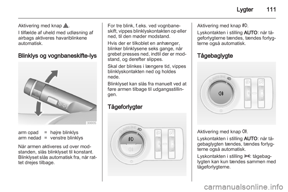 OPEL INSIGNIA 2010.5  Instruktionsbog (in Danish) 