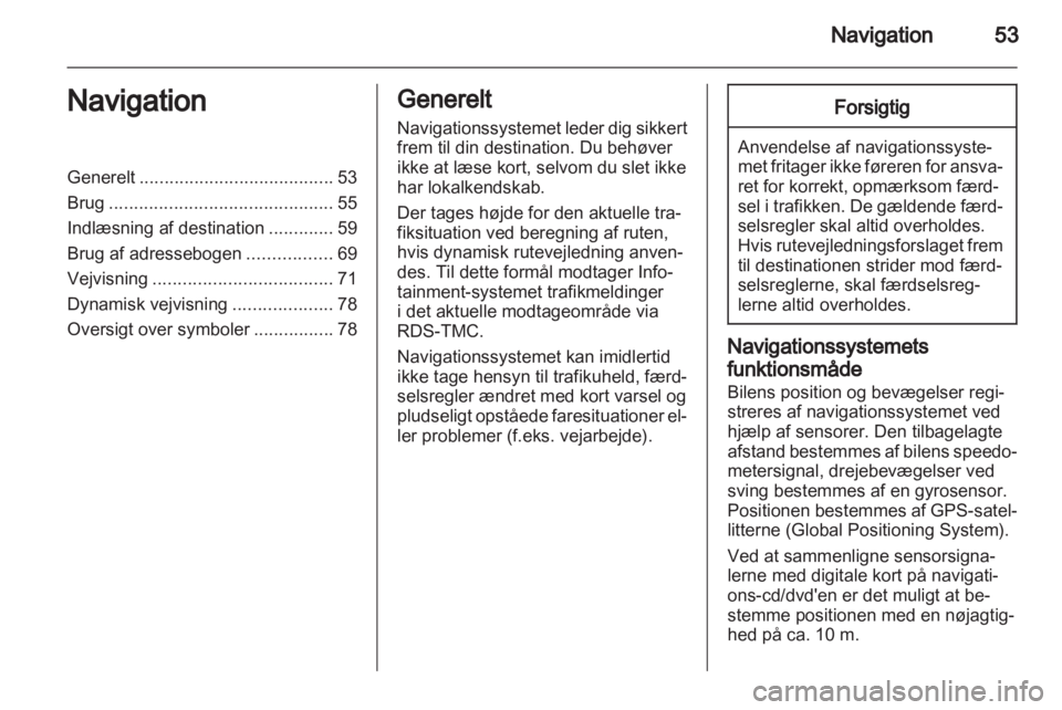 OPEL INSIGNIA 2011  Instruktionsbog til Infotainment (in Danish) 
