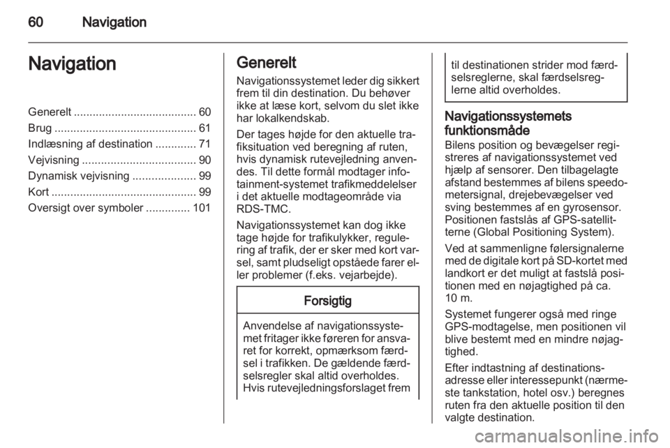 OPEL INSIGNIA 2013  Instruktionsbog til Infotainment (in Danish) 