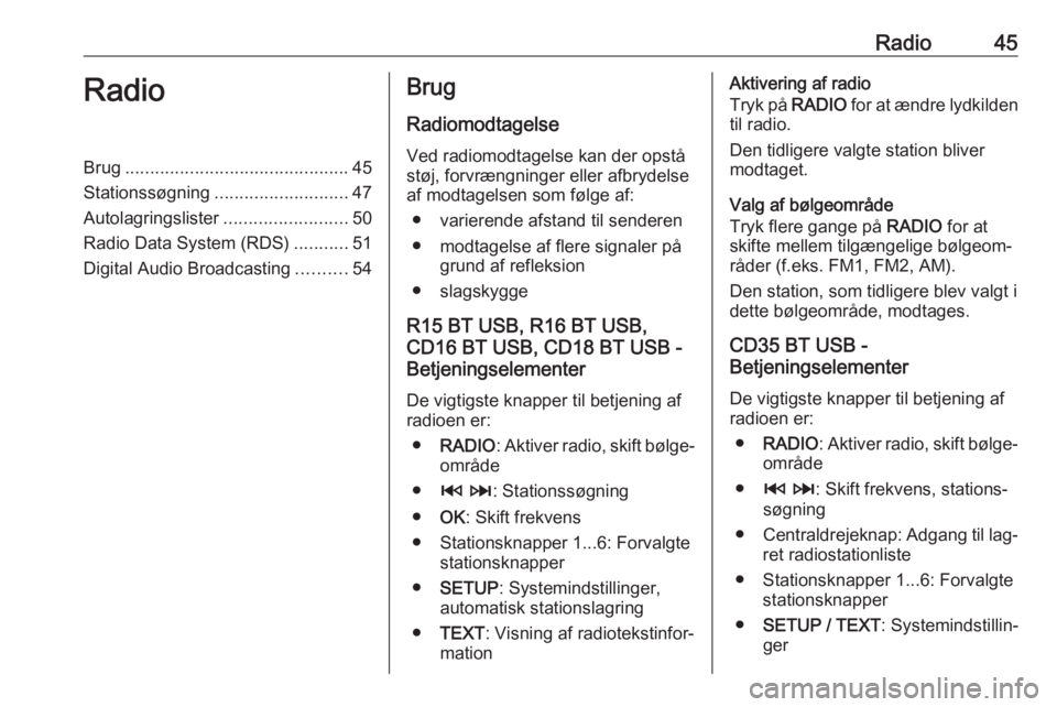 OPEL VIVARO B 2016 Instruktionsbog til Infotainment (in Danish) Radio45RadioBrug............................................. 45
Stationssøgning ........................... 47
Autolagringslister .........................50
Radio Data System (RDS) ...........51
Di OPEL VIVARO B 2016 Instruktionsbog til Infotainment (in Danish) Radio45RadioBrug............................................. 45
Stationssøgning ........................... 47
Autolagringslister .........................50
Radio Data System (RDS) ...........51
Di