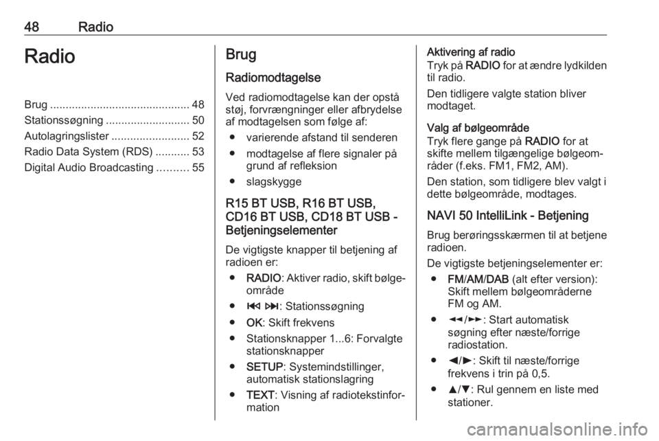 OPEL VIVARO B 2017.5 Instruktionsbog til Infotainment (in Danish) 48RadioRadioBrug............................................. 48
Stationssøgning ........................... 50
Autolagringslister .........................52
Radio Data System (RDS) ...........53
Di OPEL VIVARO B 2017.5 Instruktionsbog til Infotainment (in Danish) 48RadioRadioBrug............................................. 48
Stationssøgning ........................... 50
Autolagringslister .........................52
Radio Data System (RDS) ...........53
Di