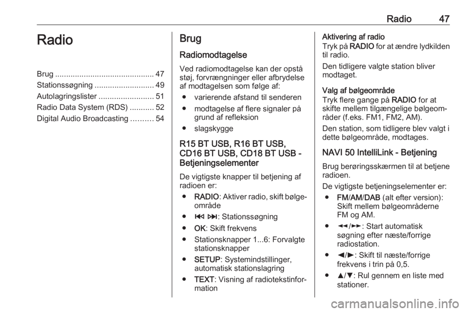 OPEL VIVARO B 2018.5 Instruktionsbog til Infotainment (in Danish) Radio47RadioBrug............................................. 47
Stationssøgning ........................... 49
Autolagringslister .........................51
Radio Data System (RDS) ...........52
Di OPEL VIVARO B 2018.5 Instruktionsbog til Infotainment (in Danish) Radio47RadioBrug............................................. 47
Stationssøgning ........................... 49
Autolagringslister .........................51
Radio Data System (RDS) ...........52
Di