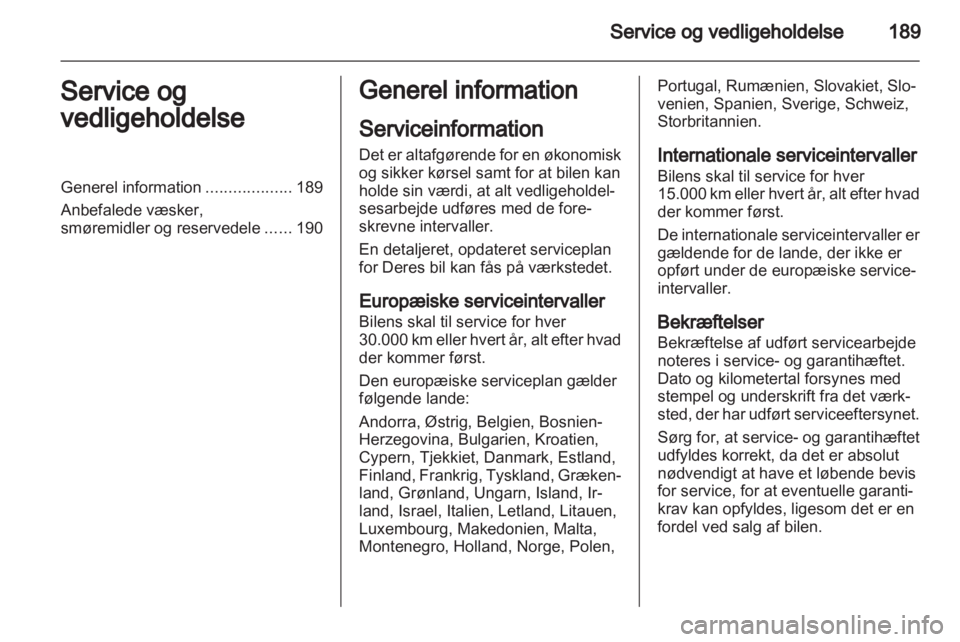 OPEL ZAFIRA 2013  Instruktionsbog (in Danish) 