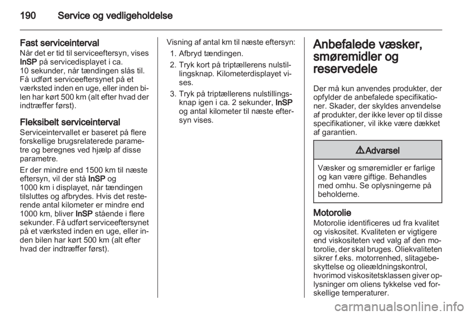 OPEL ZAFIRA 2013  Instruktionsbog (in Danish) 