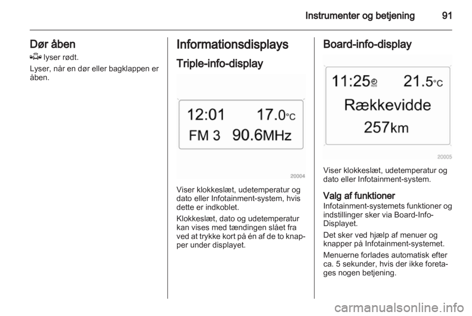 OPEL ZAFIRA 2013  Instruktionsbog (in Danish) 