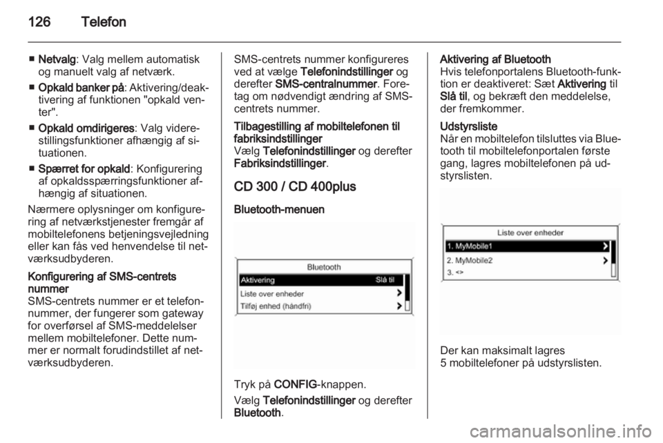 OPEL ZAFIRA C 2013  Instruktionsbog til Infotainment (in Danish) 