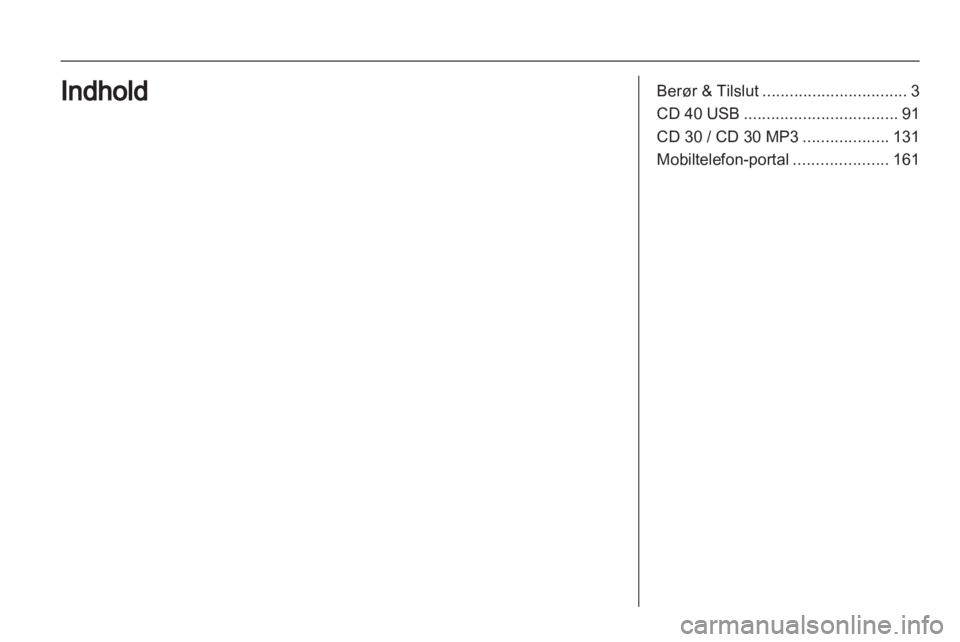 OPEL ZAFIRA B 2014  Instruktionsbog til Infotainment (in Danish) 
