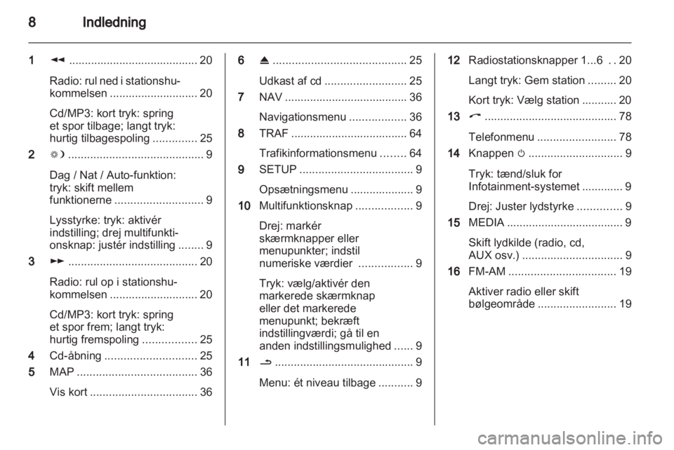 OPEL ZAFIRA B 2014  Instruktionsbog til Infotainment (in Danish) 