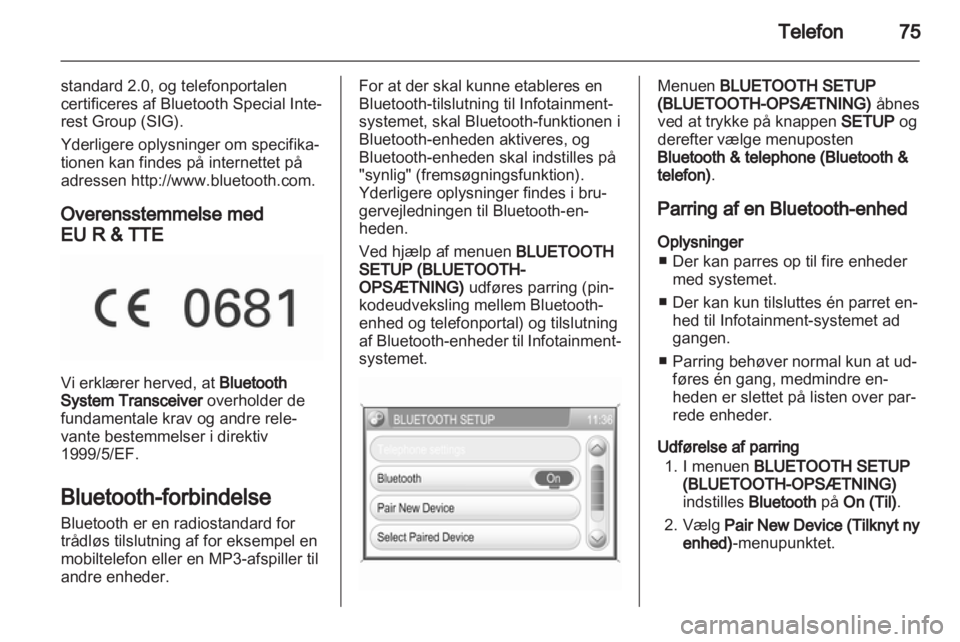 OPEL ZAFIRA B 2014  Instruktionsbog til Infotainment (in Danish) 