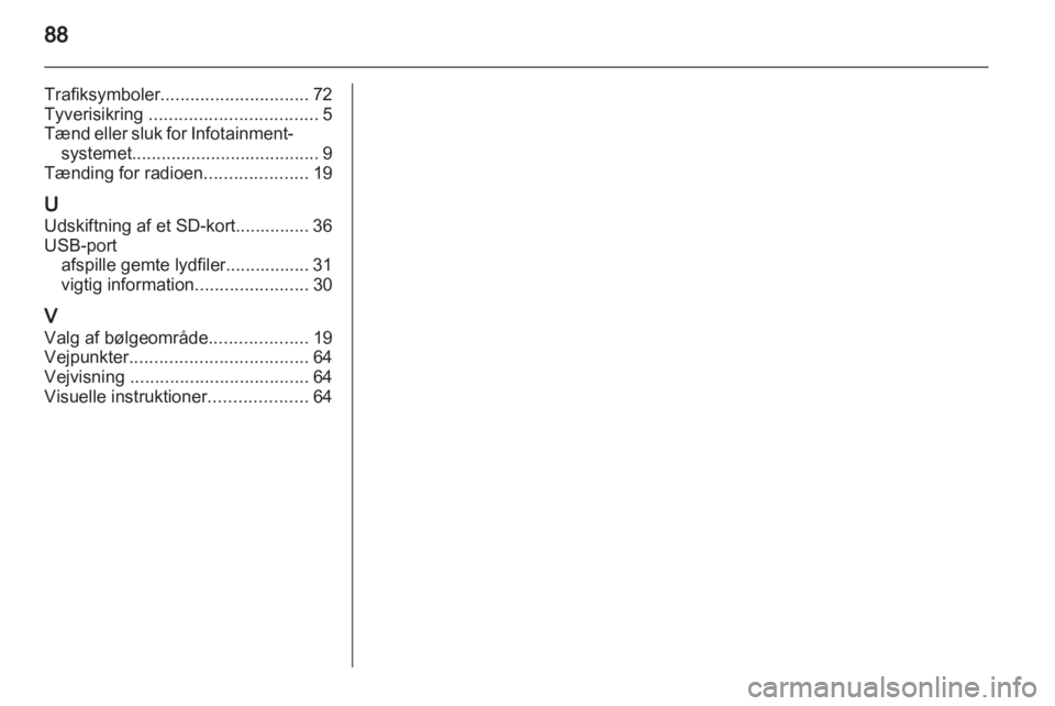 OPEL ZAFIRA B 2014  Instruktionsbog til Infotainment (in Danish) 