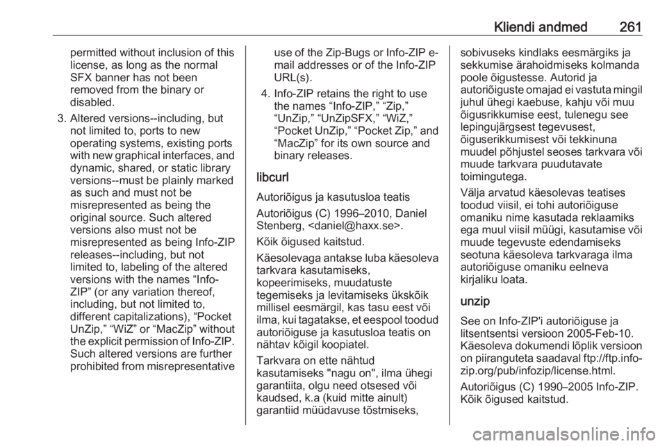 OPEL CORSA E 2018  Omaniku käsiraamat (in Estonian) Kliendi andmed261permitted without inclusion of this
license, as long as the normal
SFX banner has not been
removed from the binary or
disabled.
3. Altered versions--including, but not limited to, por