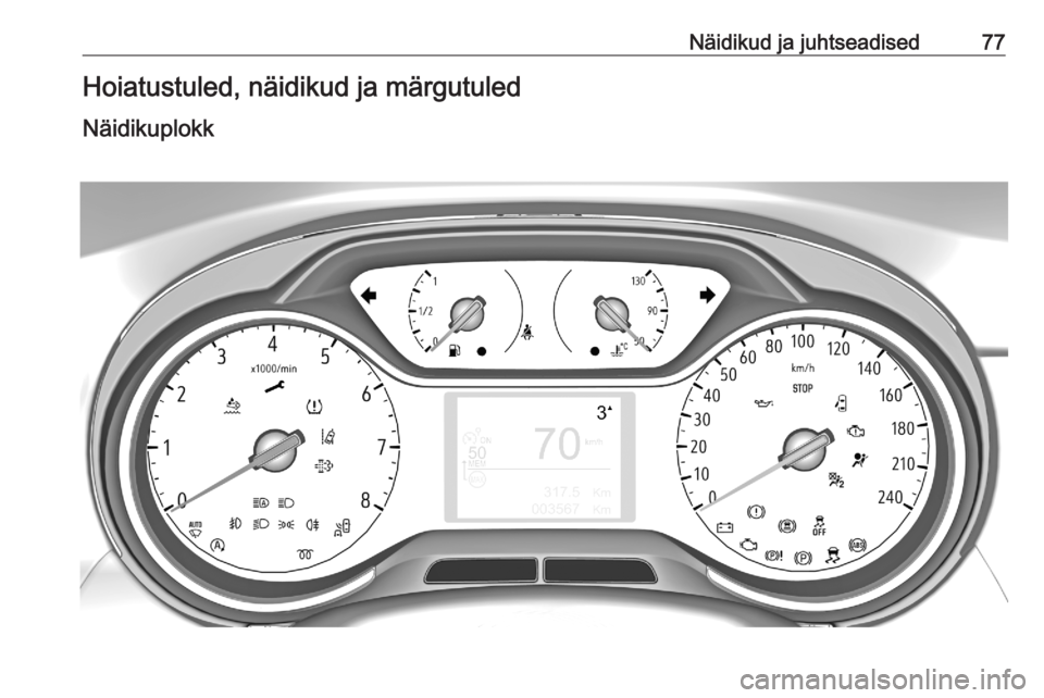 OPEL CROSSLAND X 2020  Omaniku käsiraamat (in Estonian) Näidikud ja juhtseadised77Hoiatustuled, näidikud ja märgutuled
Näidikuplokk 