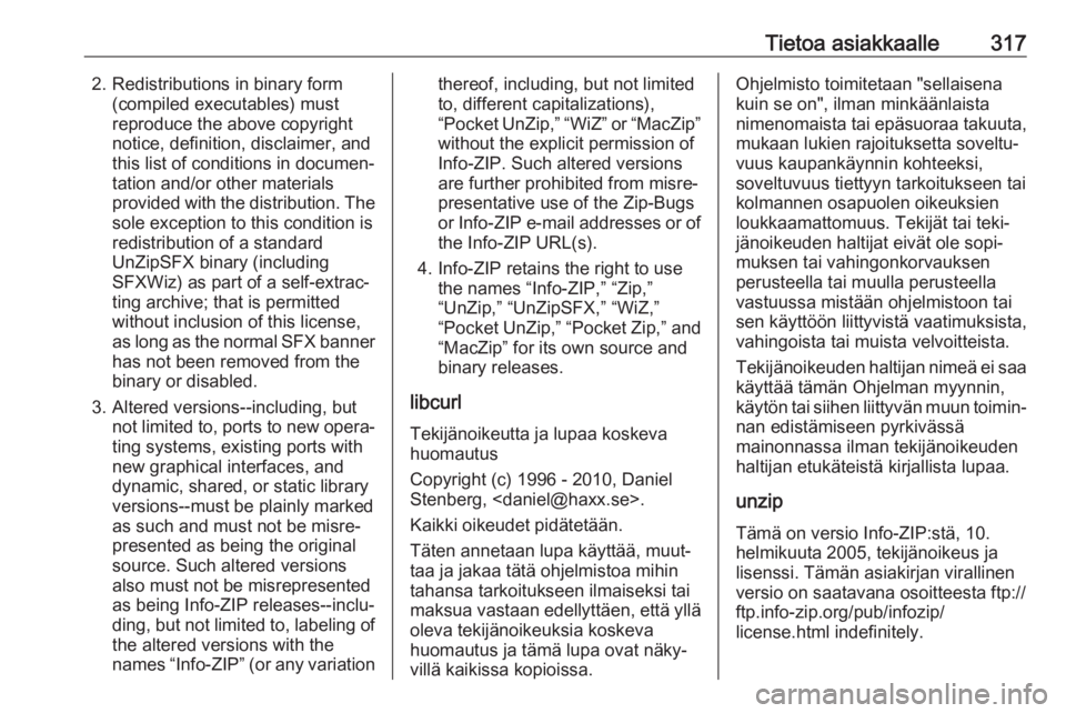 OPEL INSIGNIA BREAK 2018.5  Ohjekirja (in Finnish) Tietoa asiakkaalle3172. Redistributions in binary form(compiled executables) must
reproduce the above copyright
notice, definition, disclaimer, and
this list of conditions in documen‐
tation and/or 