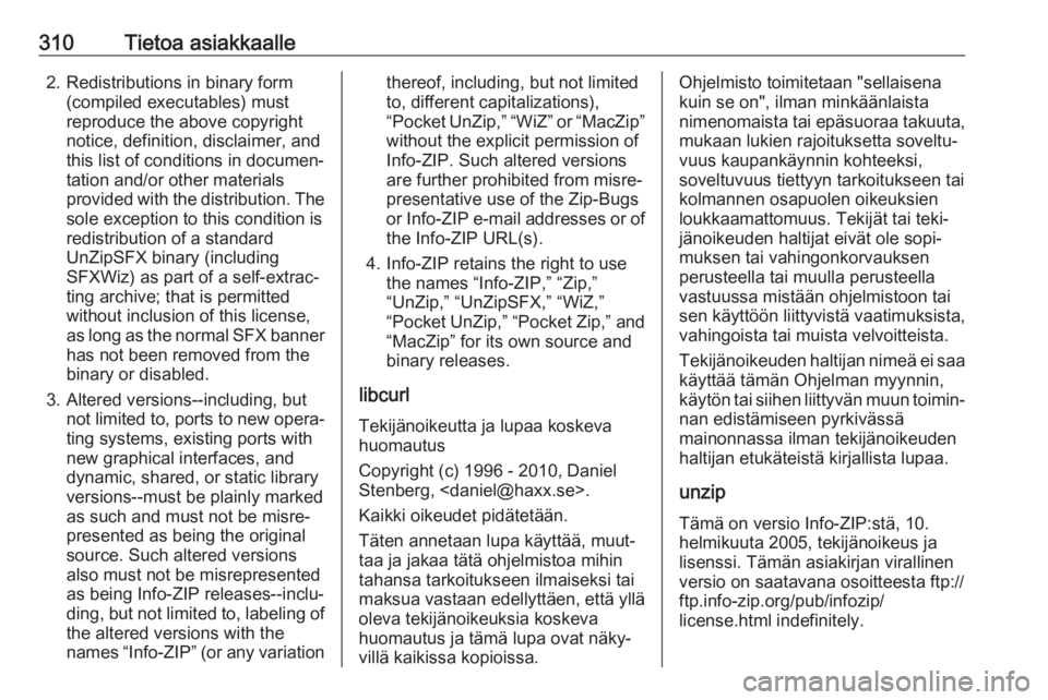 OPEL INSIGNIA BREAK 2019.5 Ohjekirja (in Finnish) 310Tietoa asiakkaalle2. Redistributions in binary form(compiled executables) must
reproduce the above copyright
notice, definition, disclaimer, and
this list of conditions in documen‐
tation and/or OPEL INSIGNIA BREAK 2019.5 Ohjekirja (in Finnish) 310Tietoa asiakkaalle2. Redistributions in binary form(compiled executables) must
reproduce the above copyright
notice, definition, disclaimer, and
this list of conditions in documen‐
tation and/or