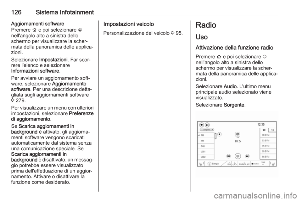 OPEL AMPERA E 2018.5 Manuel dutilisation (in French) 126Sistema InfotainmentAggiornamenti software
Premere p e poi selezionare 1
nell'angolo alto a sinistra dello
schermo per visualizzare la scher‐
mata della panoramica delle applica‐
zioni.
S OPEL AMPERA E 2018.5 Manuel dutilisation (in French) 126Sistema InfotainmentAggiornamenti software
Premere p e poi selezionare 1
nell'angolo alto a sinistra dello
schermo per visualizzare la scher‐
mata della panoramica delle applica‐
zioni.
S