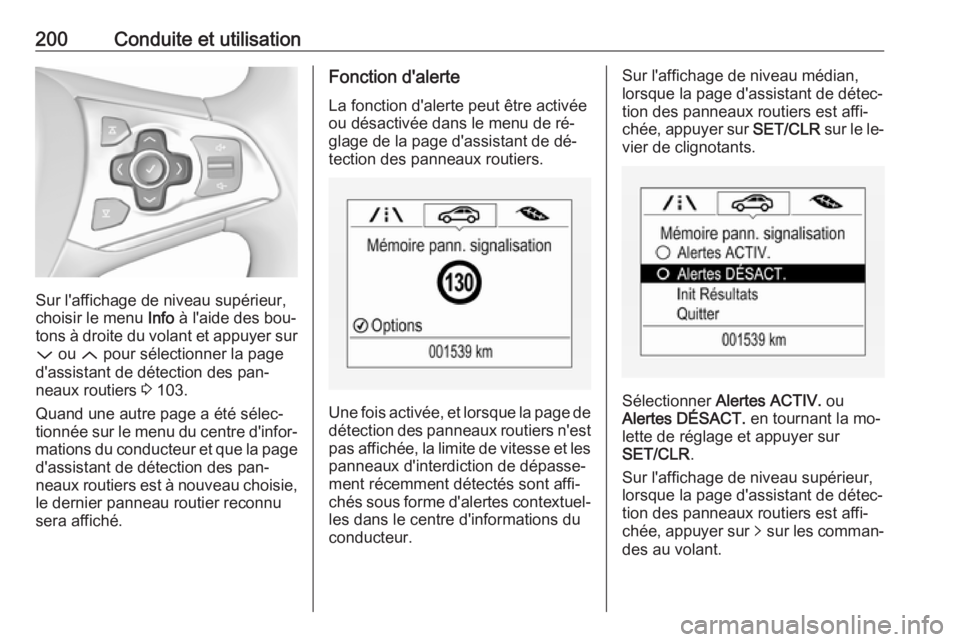 OPEL ASTRA K 2016 Manuel dutilisation (in French) 200Conduite et utilisation
Sur l'affichage de niveau supérieur,
choisir le menu Info à l'aide des bou‐
tons à droite du volant et appuyer sur
P ou Q pour sélectionner la page
d'as OPEL ASTRA K 2016 Manuel dutilisation (in French) 200Conduite et utilisation
Sur l'affichage de niveau supérieur,
choisir le menu Info à l'aide des bou‐
tons à droite du volant et appuyer sur
P ou Q pour sélectionner la page
d'as