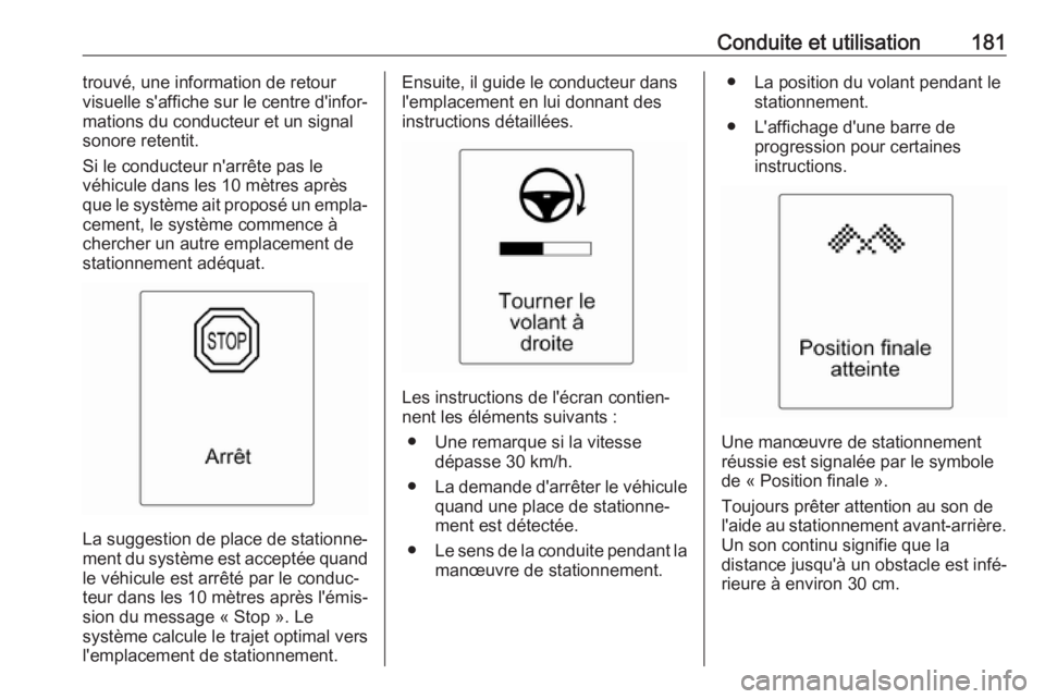 OPEL CASCADA 2017.5 Manuel dutilisation (in French) Conduite et utilisation181trouvé, une information de retour
visuelle s'affiche sur le centre d'infor‐
mations du conducteur et un signal
sonore retentit.
Si le conducteur n'arrête pas OPEL CASCADA 2017.5 Manuel dutilisation (in French) Conduite et utilisation181trouvé, une information de retour
visuelle s'affiche sur le centre d'infor‐
mations du conducteur et un signal
sonore retentit.
Si le conducteur n'arrête pas