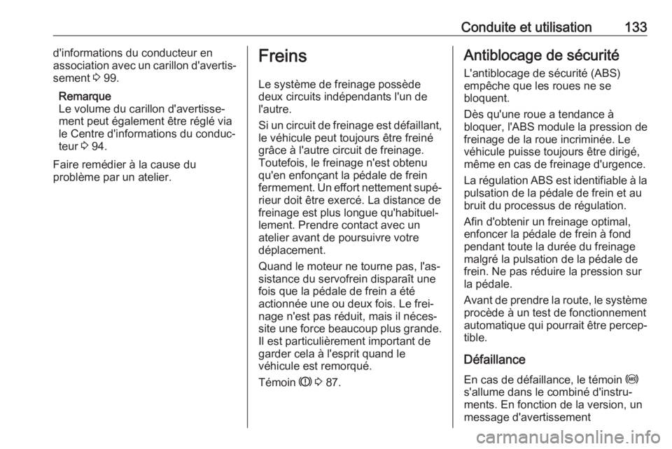 OPEL COMBO D 2017.5 Manuel dutilisation (in French) Conduite et utilisation133d'informations du conducteur en
association avec un carillon d'avertis‐
sement 3 99.
Remarque
Le volume du carillon d'avertisse‐
ment peut également être r OPEL COMBO D 2017.5 Manuel dutilisation (in French) Conduite et utilisation133d'informations du conducteur en
association avec un carillon d'avertis‐
sement 3 99.
Remarque
Le volume du carillon d'avertisse‐
ment peut également être r