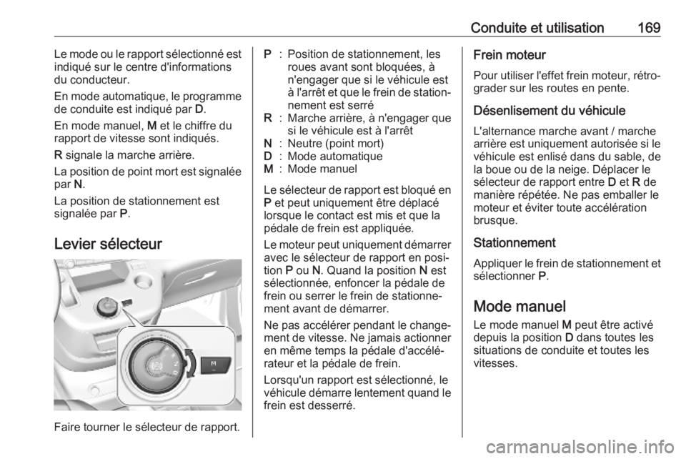 OPEL COMBO E 2019.1 Manuel dutilisation (in French) Conduite et utilisation169Le mode ou le rapport sélectionné estindiqué sur le centre d'informations
du conducteur.
En mode automatique, le programme
de conduite est indiqué par D.
En mode man OPEL COMBO E 2019.1 Manuel dutilisation (in French) Conduite et utilisation169Le mode ou le rapport sélectionné estindiqué sur le centre d'informations
du conducteur.
En mode automatique, le programme
de conduite est indiqué par D.
En mode man