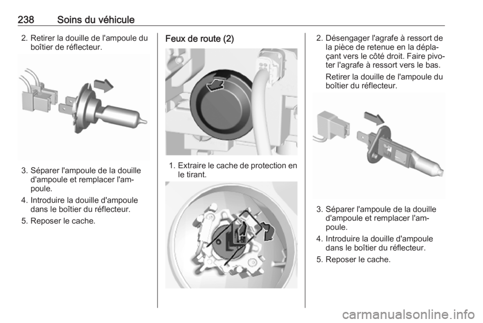 OPEL COMBO E 2019.1  Manuel dutilisation (in French) 238Soins du véhicule2. Retirer la douille de l'ampoule duboîtier de réflecteur.
3. Séparer l'ampoule de la douilled'ampoule et remplacer l'am‐
poule.
4. Introduire la douille d&#