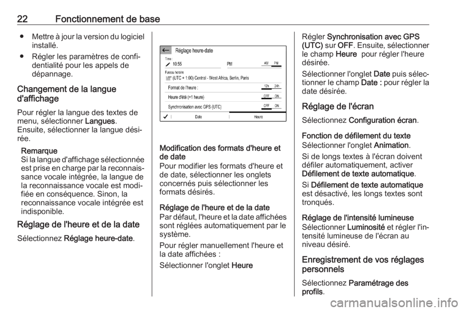 OPEL CORSA F 2020 Manuel multimédia (in French) 22Fonctionnement de base●Mettre à jour la version du logiciel
installé.
● Régler les paramètres de confi‐ dentialité pour les appels de
dépannage.
Changement de la langue
d'affichage
P OPEL CORSA F 2020 Manuel multimédia (in French) 22Fonctionnement de base●Mettre à jour la version du logiciel
installé.
● Régler les paramètres de confi‐ dentialité pour les appels de
dépannage.
Changement de la langue
d'affichage
P