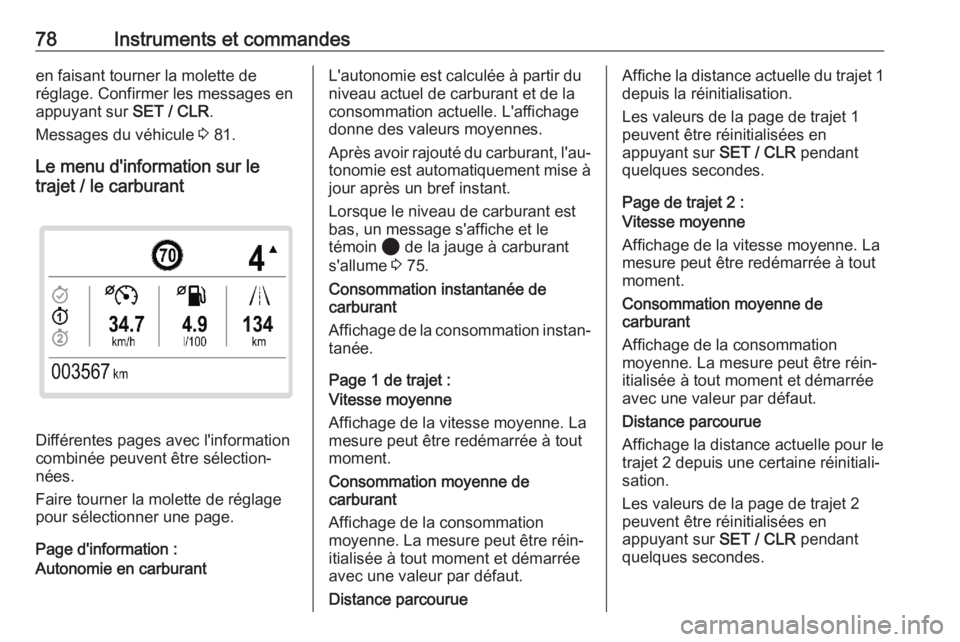 OPEL CORSA F 2020 Manuel dutilisation (in French) 78Instruments et commandesen faisant tourner la molette de
réglage. Confirmer les messages en
appuyant sur SET / CLR.
Messages du véhicule 3 81.
Le menu d'information sur le
trajet / le carbur OPEL CORSA F 2020 Manuel dutilisation (in French) 78Instruments et commandesen faisant tourner la molette de
réglage. Confirmer les messages en
appuyant sur SET / CLR.
Messages du véhicule 3 81.
Le menu d'information sur le
trajet / le carbur