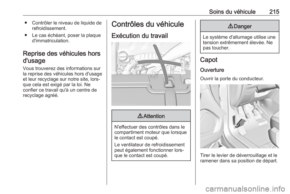 OPEL GRANDLAND X 2019.75  Manuel dutilisation (in French) Soins du véhicule215● Contrôler le niveau de liquide derefroidissement.
● Le cas échéant, poser la plaque d'immatriculation.
Reprise des véhicules hors d'usage
Vous trouverez des info